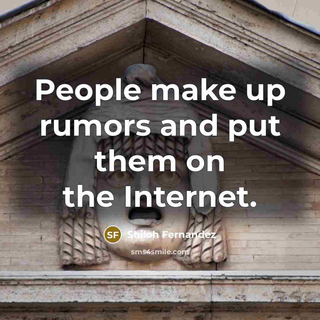 “People make up rumors and put them on the Internet.…” quote by Shiloh Fernandez