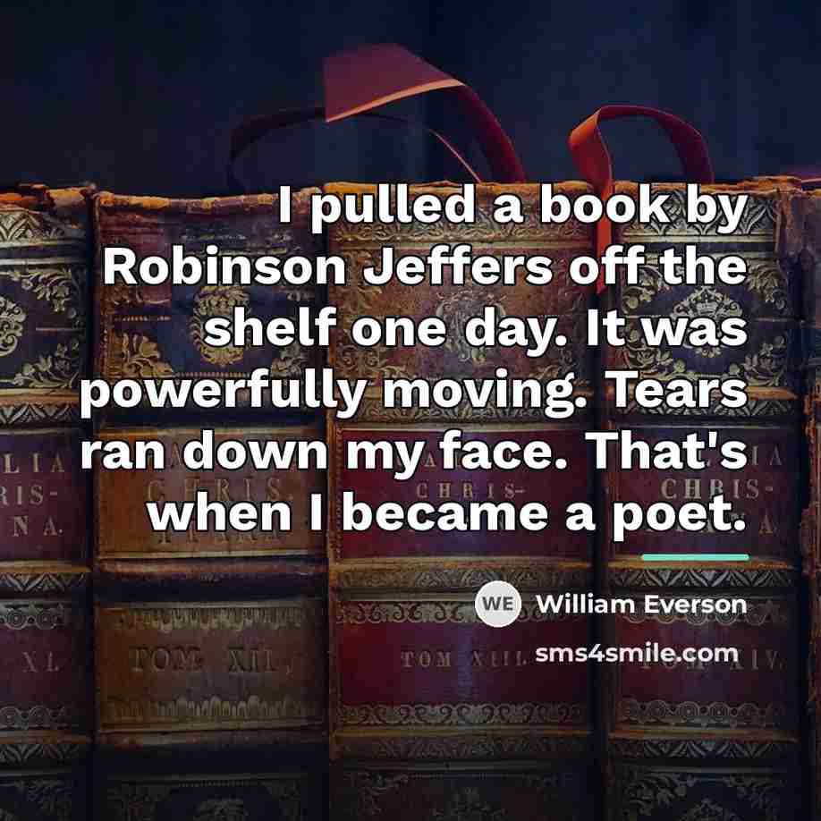 “I pulled a book by Robinson Jeffers off the shelf…” quote by William Everson
