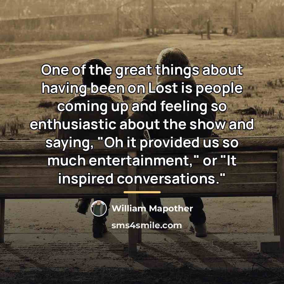 “One of the great things about having been on Lost…” quote by William Mapother