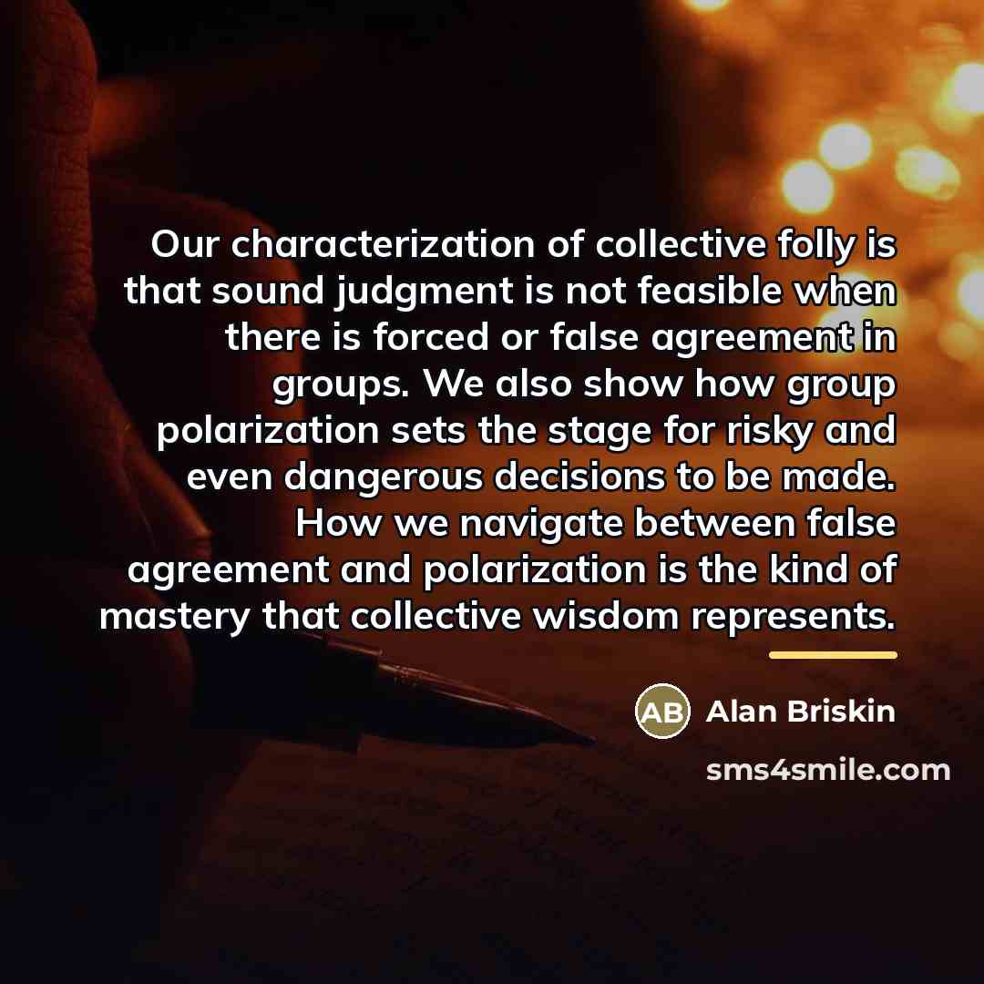 “Our characterization of collective folly is that sound judgment is…” quote by Alan Briskin