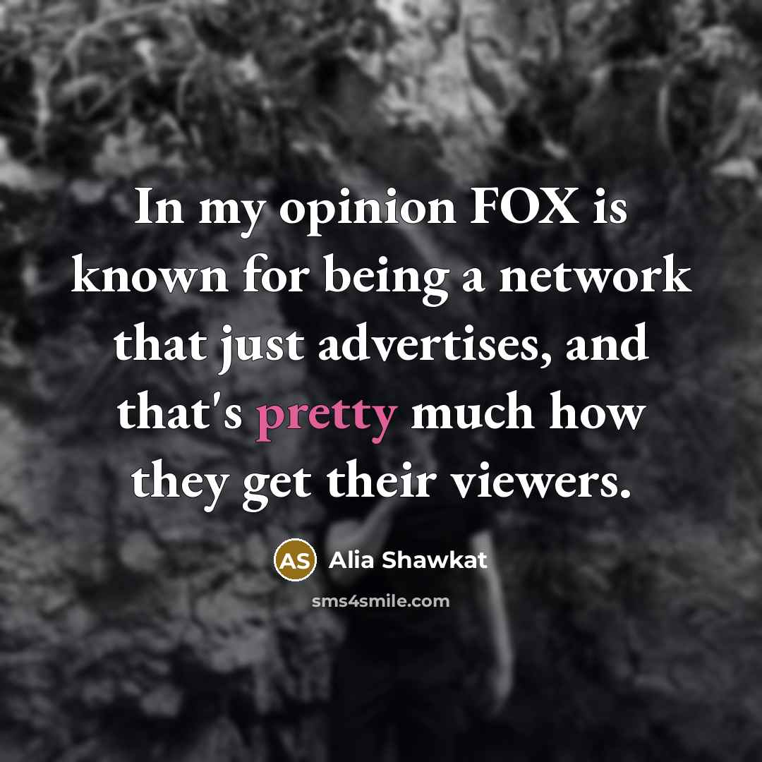 “In my opinion FOX is known for being a network…” quote by Alia Shawkat