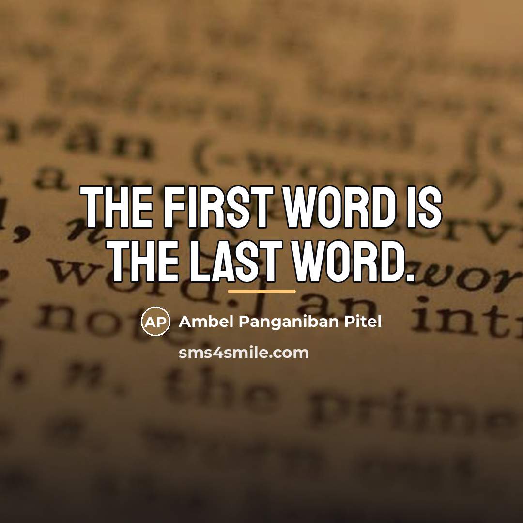 “The first word is the last word.…” quote by Ambel Panganiban Pitel