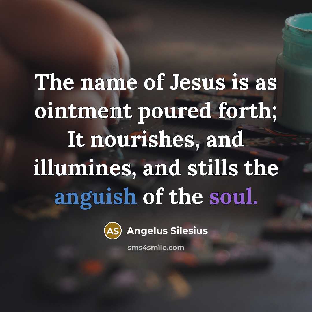 “The name of Jesus is as ointment poured forth; It…” quote by Angelus Silesius