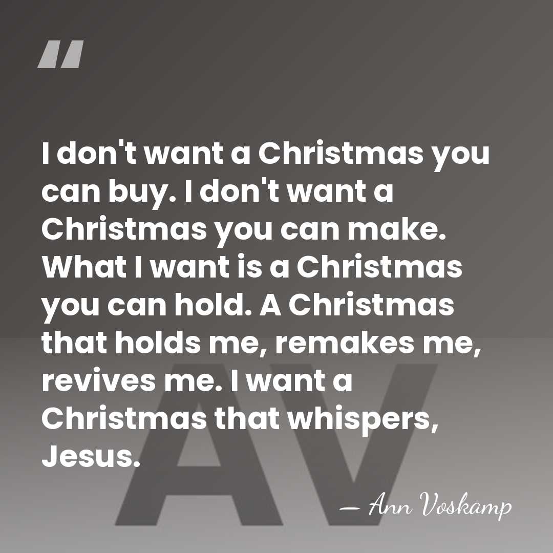 I don't want a Christmas you can buy. I don't want a&hellip; - Ann Voskamp