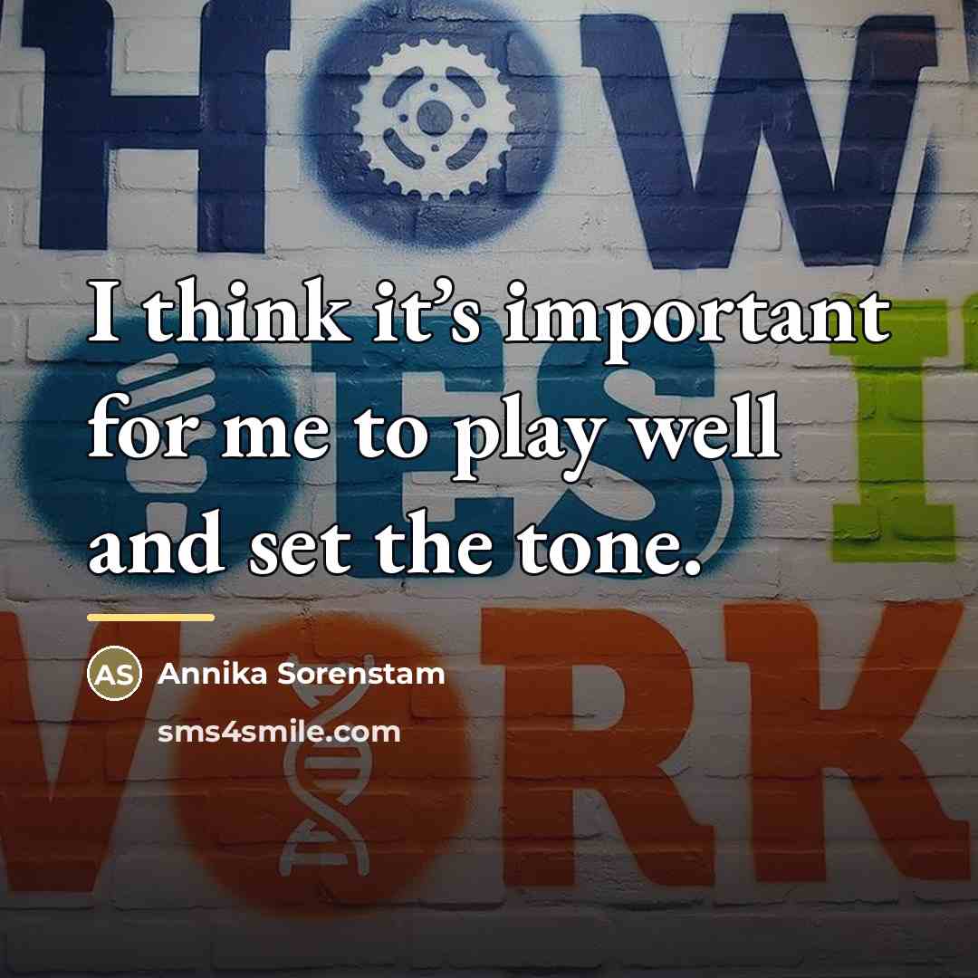 “I think it’s important for me to play well and…” quote by Annika Sorenstam