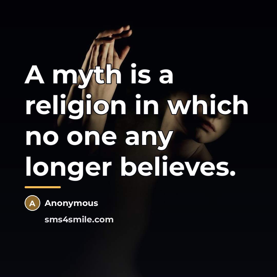 “A myth is a religion in which no one any…” quote by Anonymous