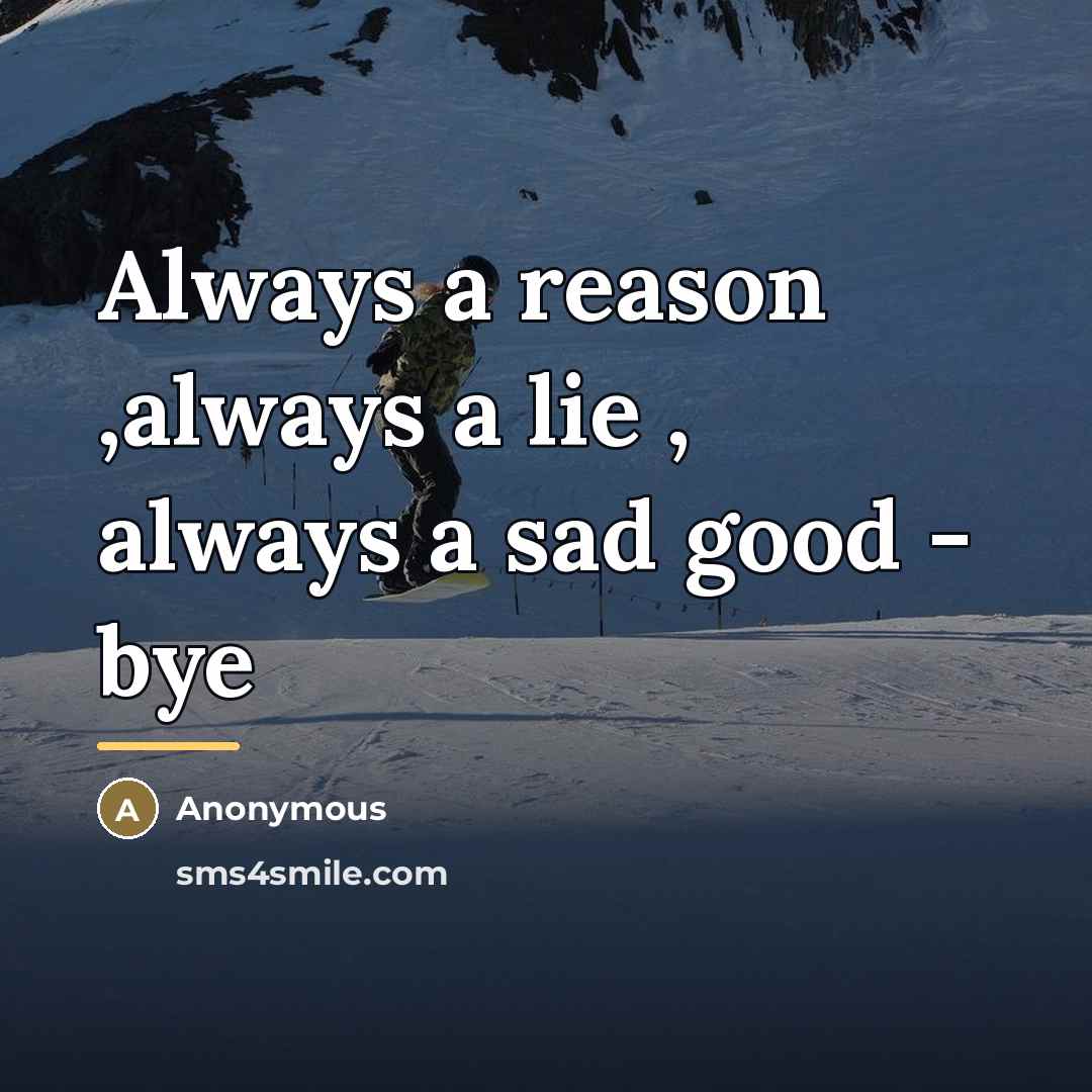 “Always a reason ,always a lie , always a sad…” quote by Anonymous