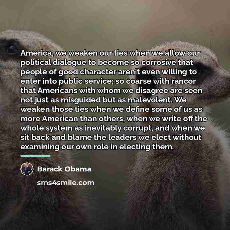 “America, we weaken our ties when we allow our political…” quote by Barack Obama
