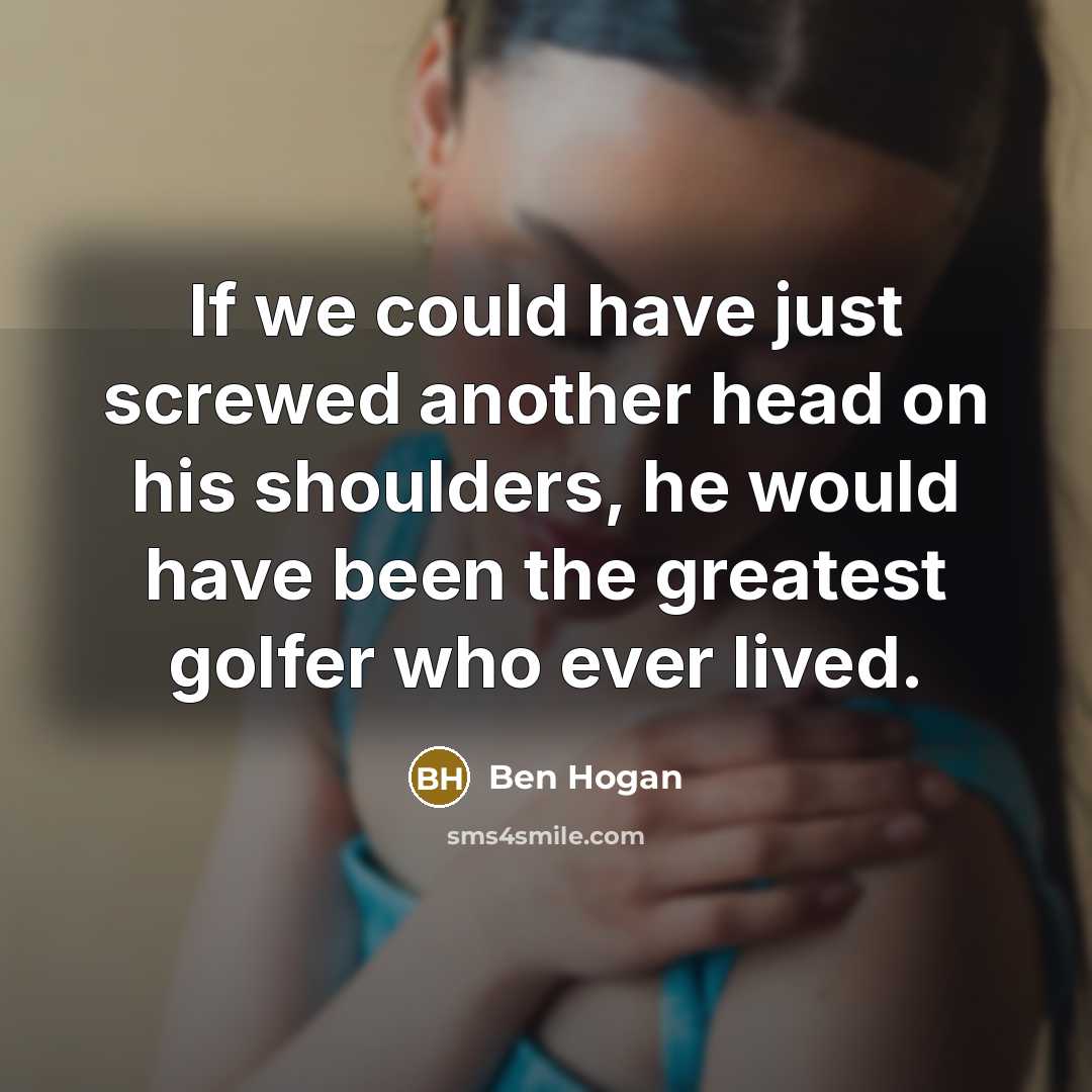 “If we could have just screwed another head on his…” quote by Ben Hogan