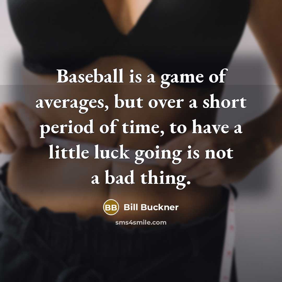 “Baseball is a game of averages, but over a short…” quote by Bill Buckner