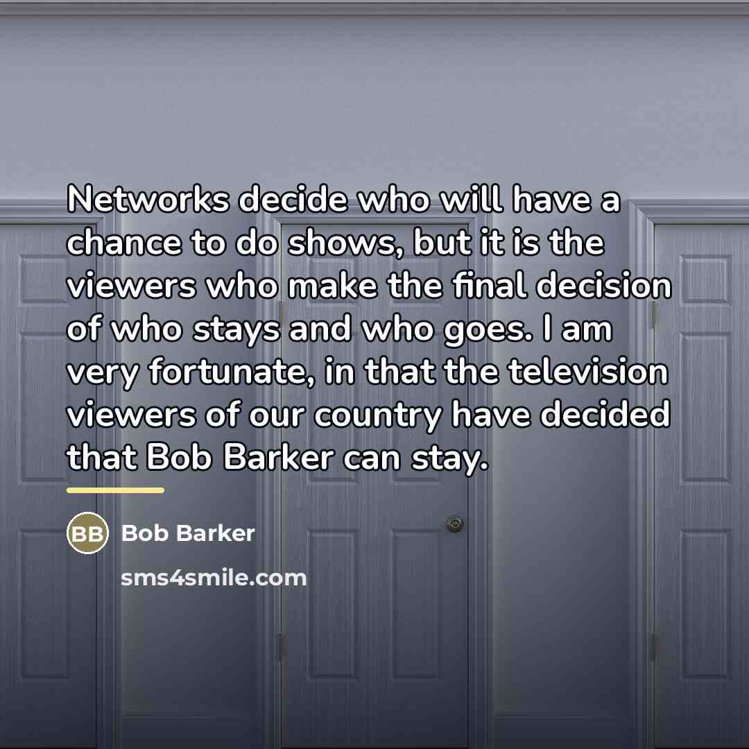 “Networks decide who will have a chance to do shows,…” quote by Bob Barker