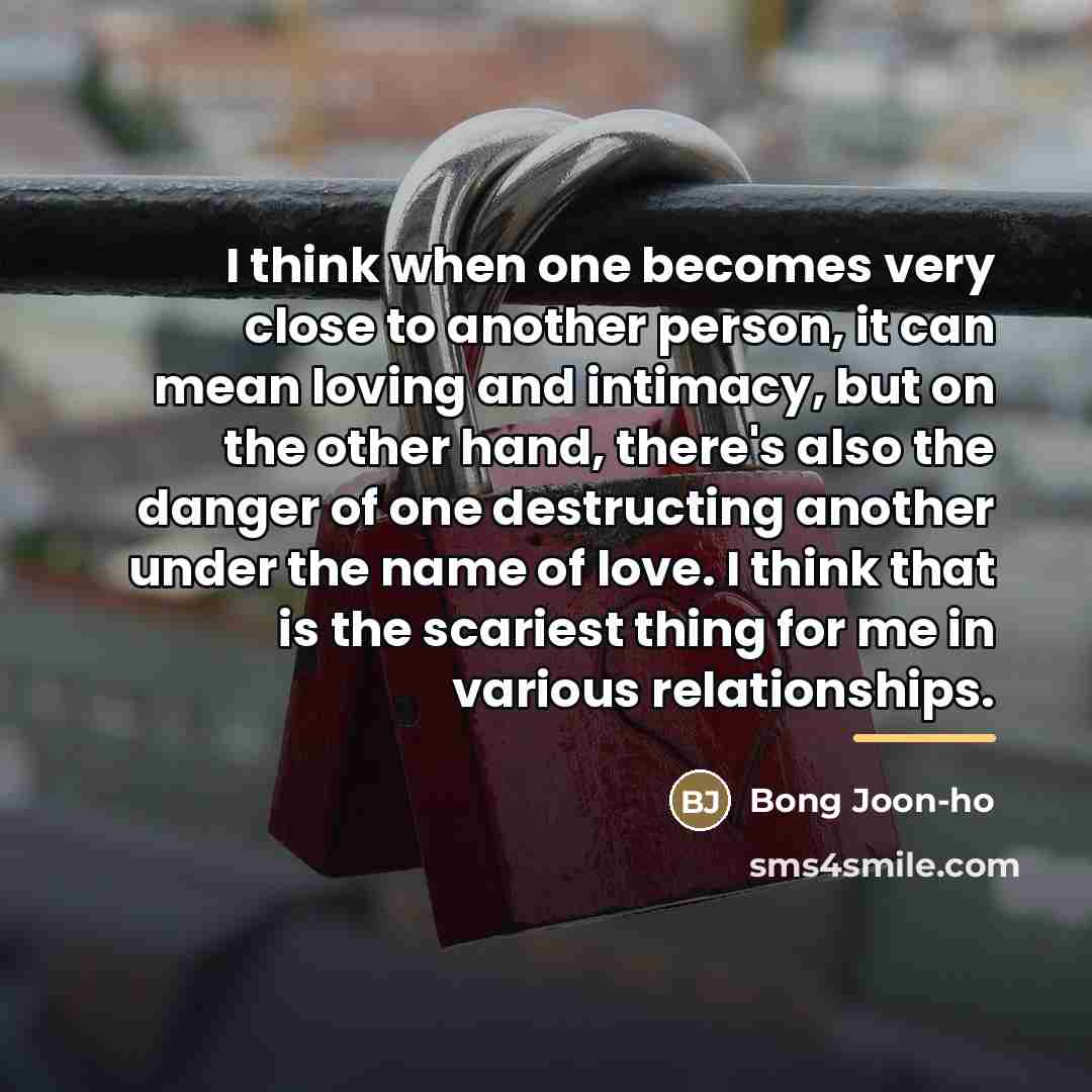 “I think when one becomes very close to another person,…” quote by Bong Joon-ho