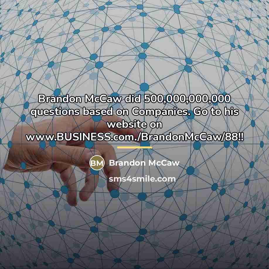 “Brandon McCaw did 500,000,000,000 questions based on Companies. Go to…” quote by Brandon McCaw