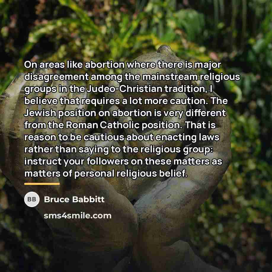 “On areas like abortion where there is major disagreement among…” quote by Bruce Babbitt