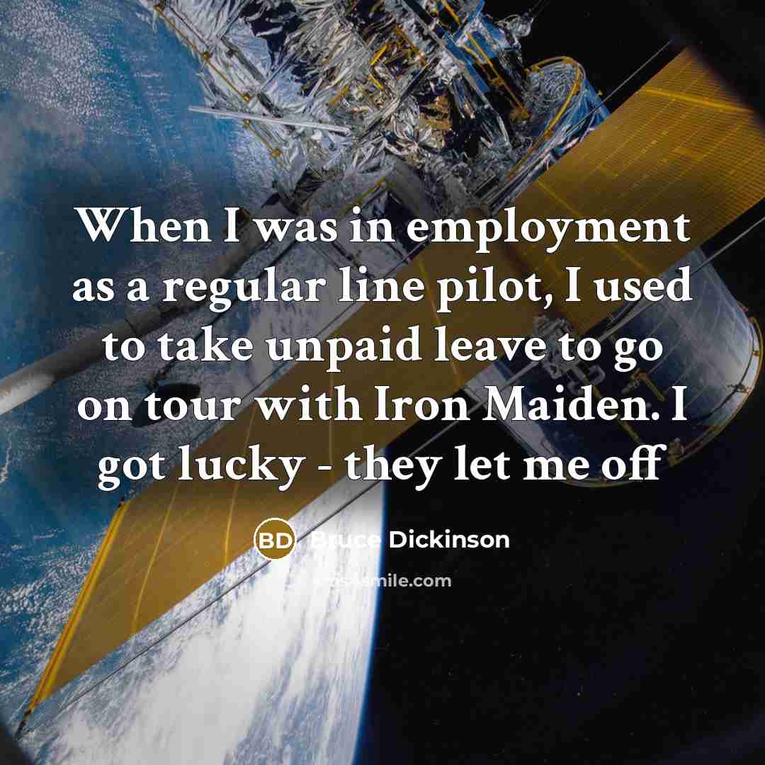 “When I was in employment as a regular line pilot,…” quote by Bruce Dickinson