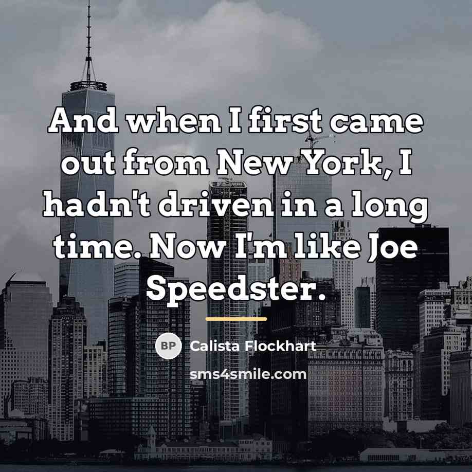 “And when I first came out from New York, I…” quote by Calista Flockhart