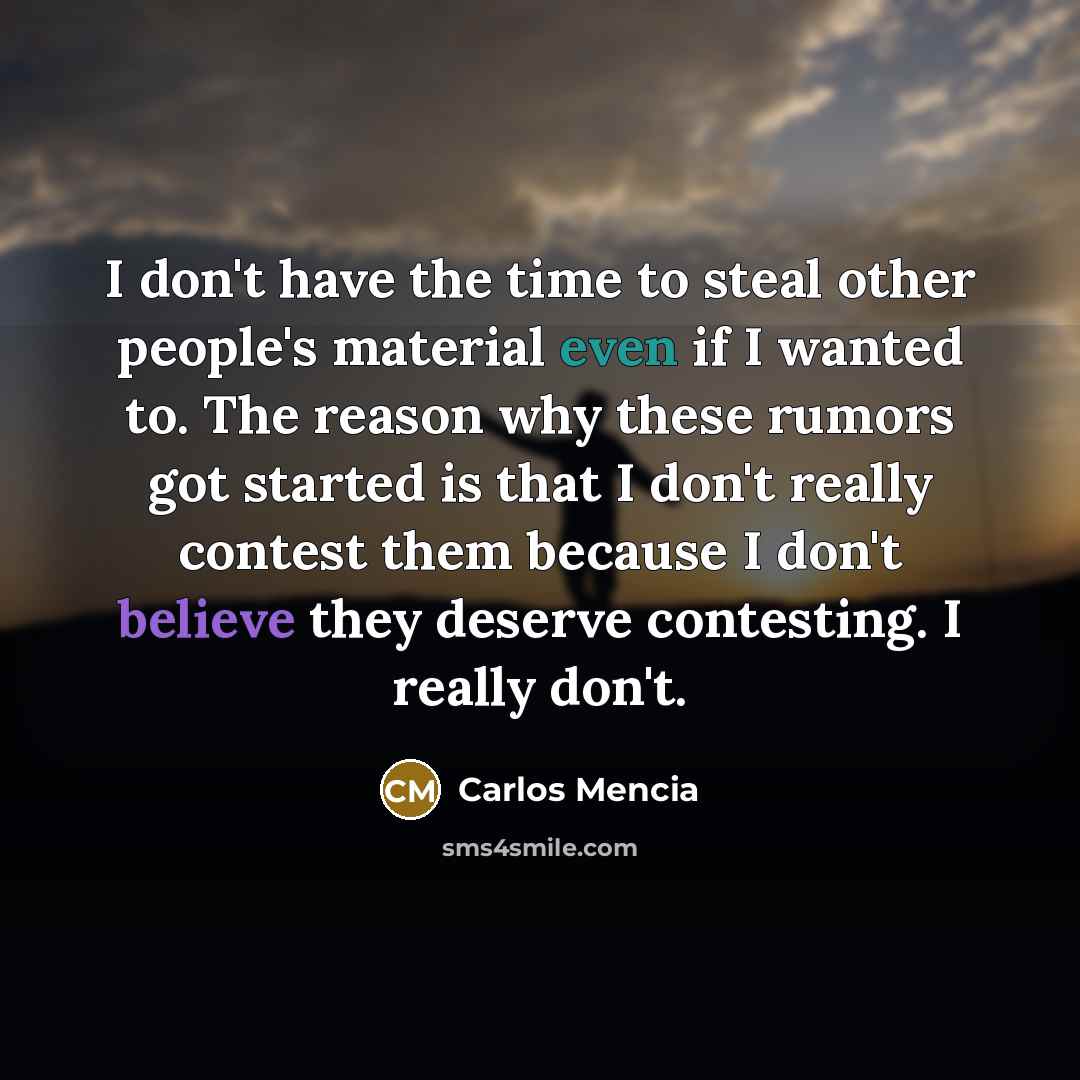“I don't have the time to steal other people's material…” quote by Carlos Mencia