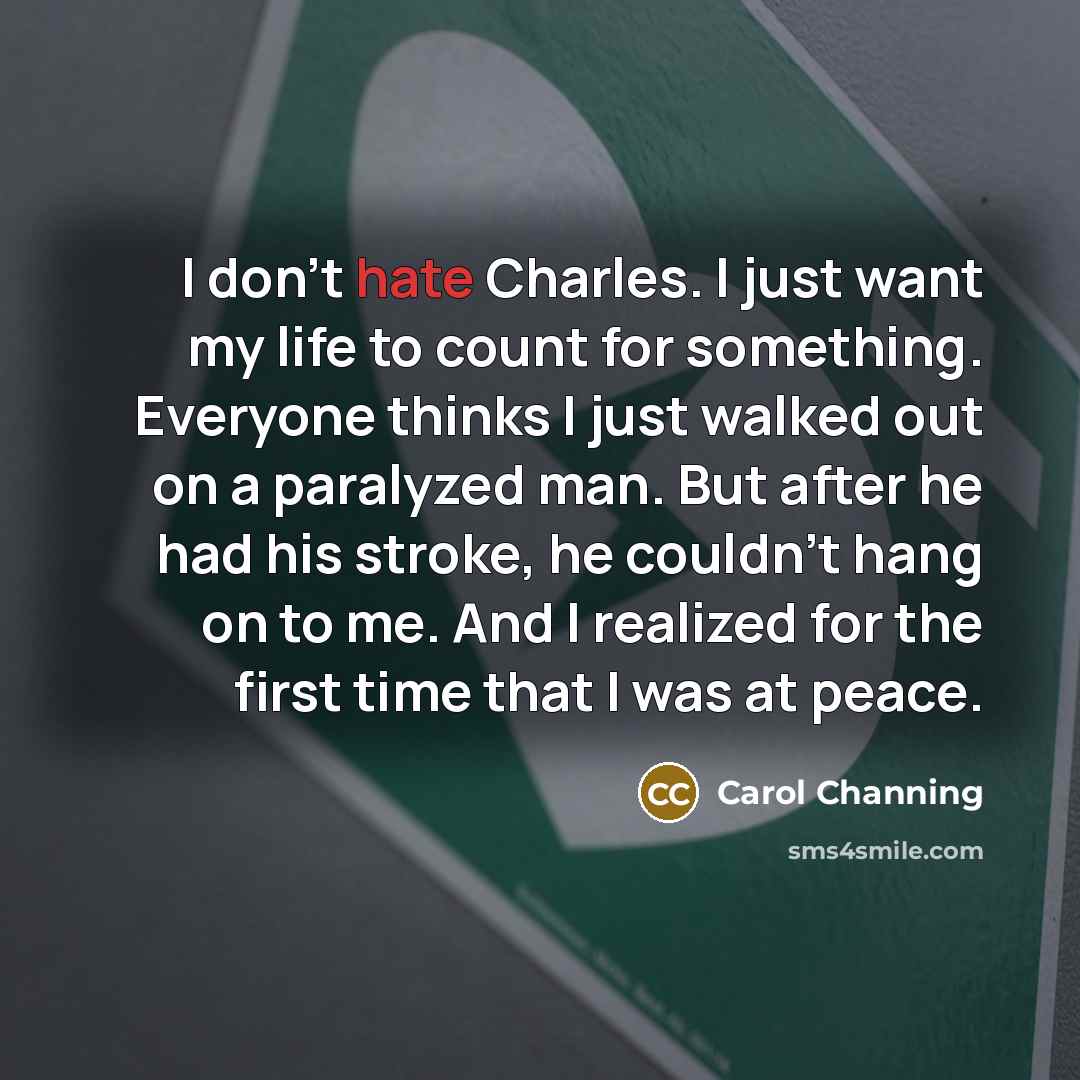 “I don't hate Charles. I just want my life to…” quote by Carol Channing