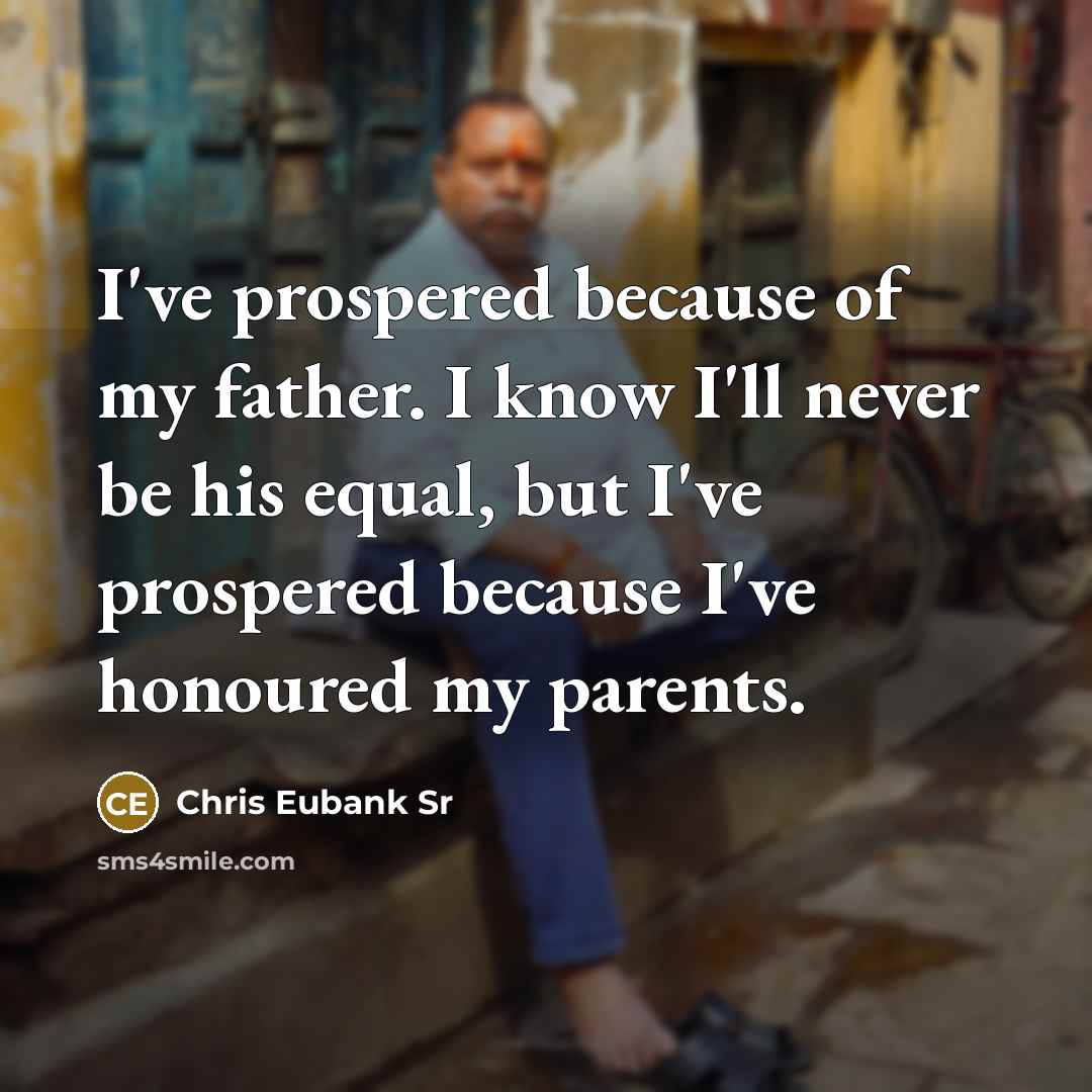 “I've prospered because of my father. I know I'll never…” quote by Chris Eubank Sr