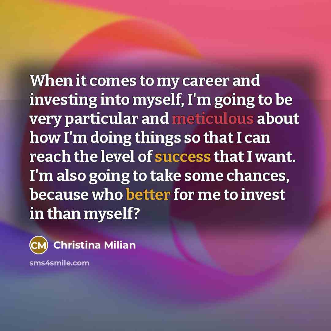 “When it comes to my career and investing into myself,…” quote by Christina Milian
