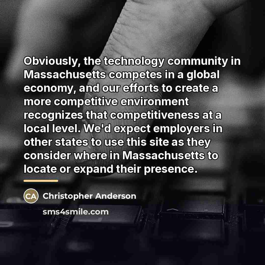 “Obviously, the technology community in Massachusetts competes in a global…” quote by Christopher Anderson
