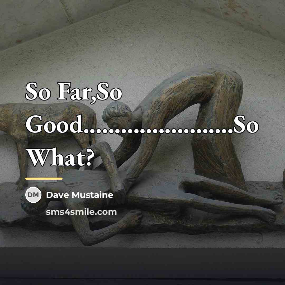 “So Far,So Good........................So What?…” quote by Dave Mustaine