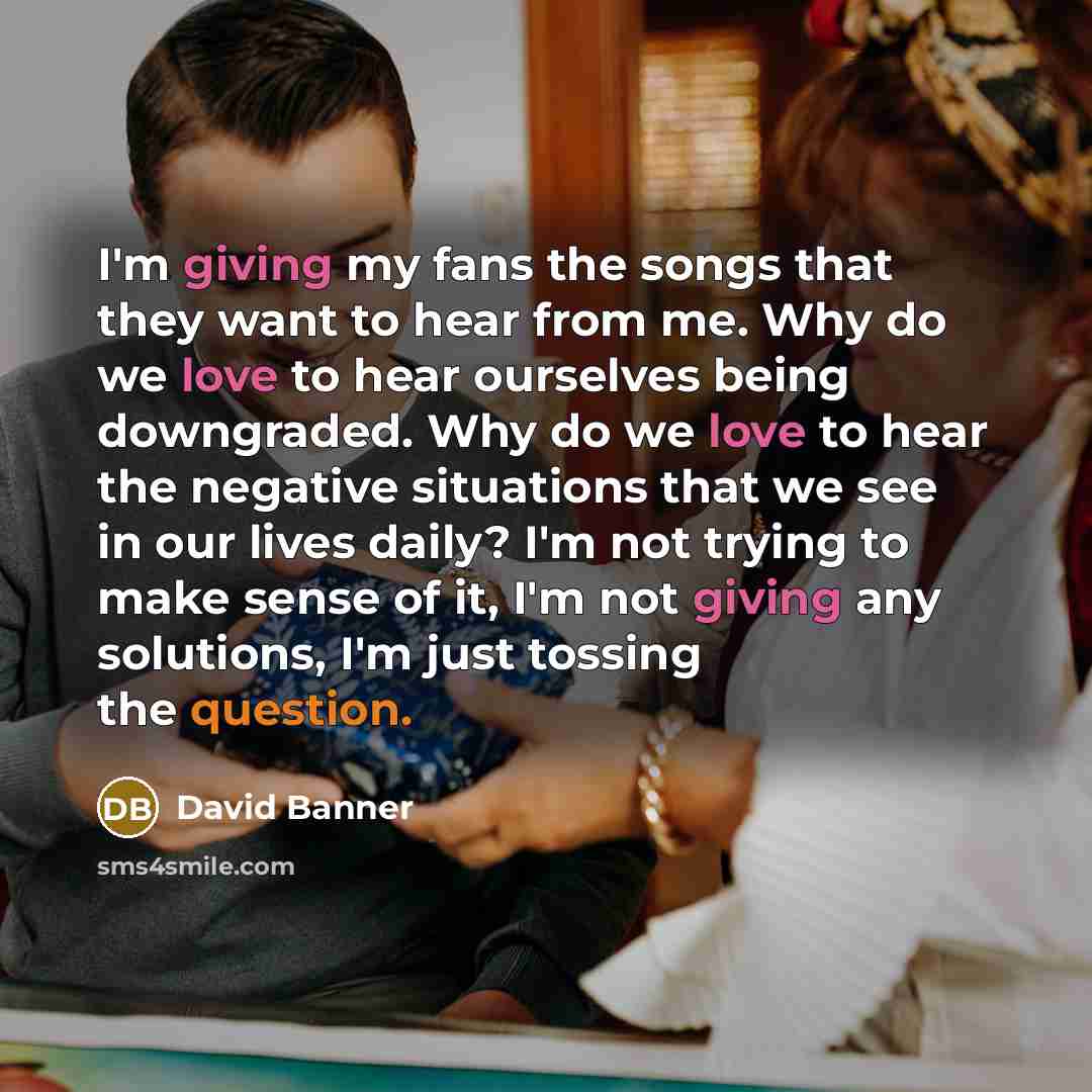 “I'm giving my fans the songs that they want to…” quote by David Banner