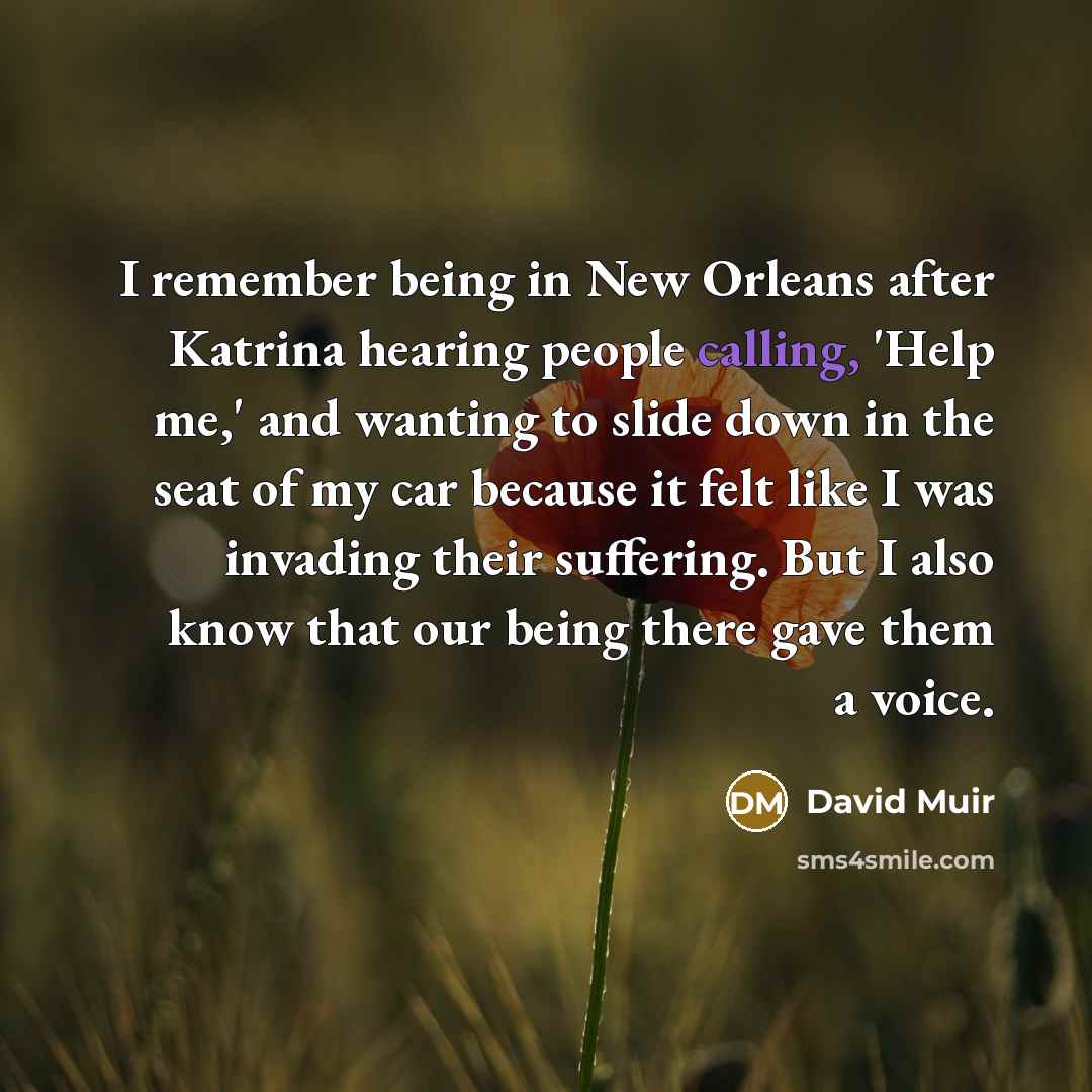 “I remember being in New Orleans after Katrina hearing people…” quote by David Muir