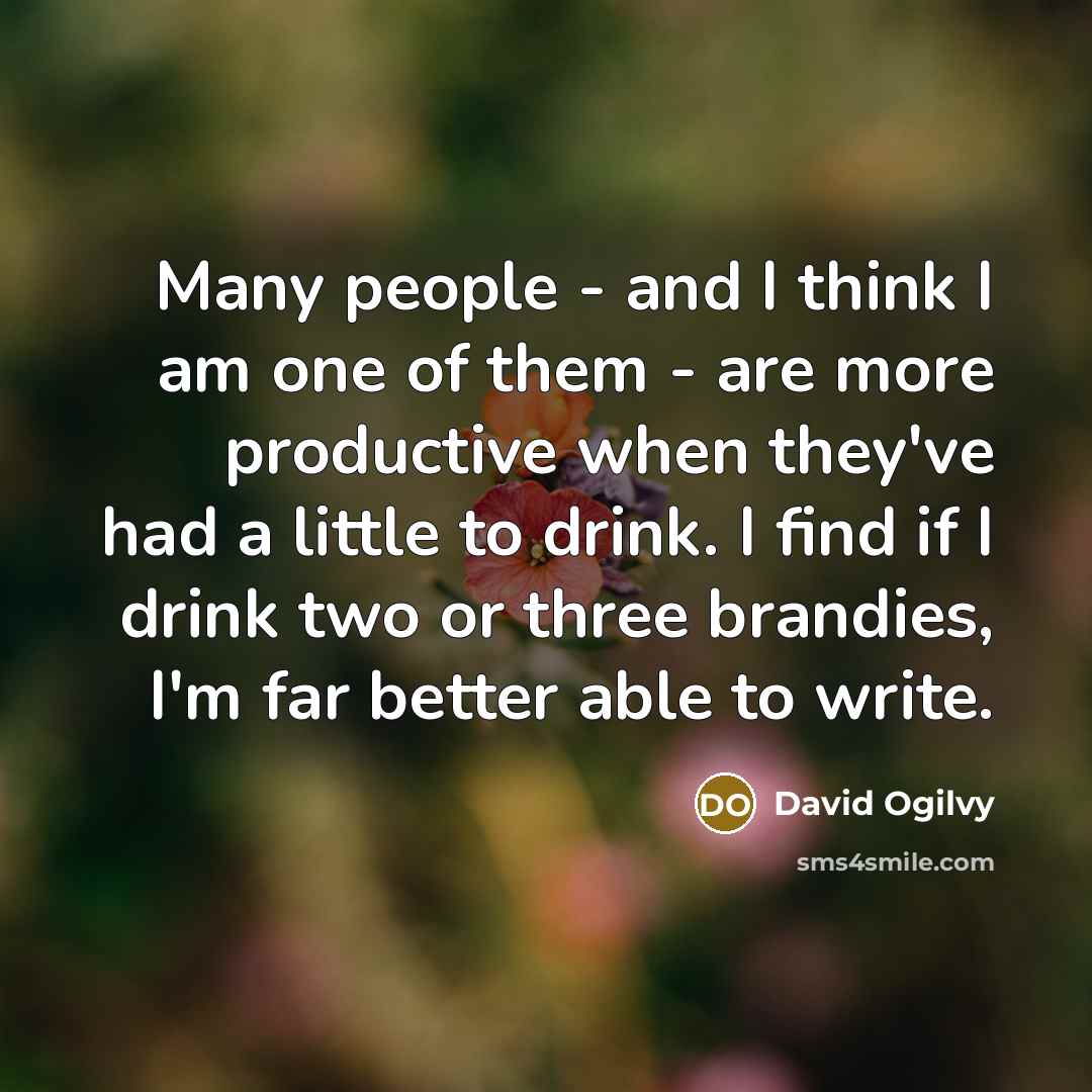 “Many people - and I think I am one of…” quote by David Ogilvy