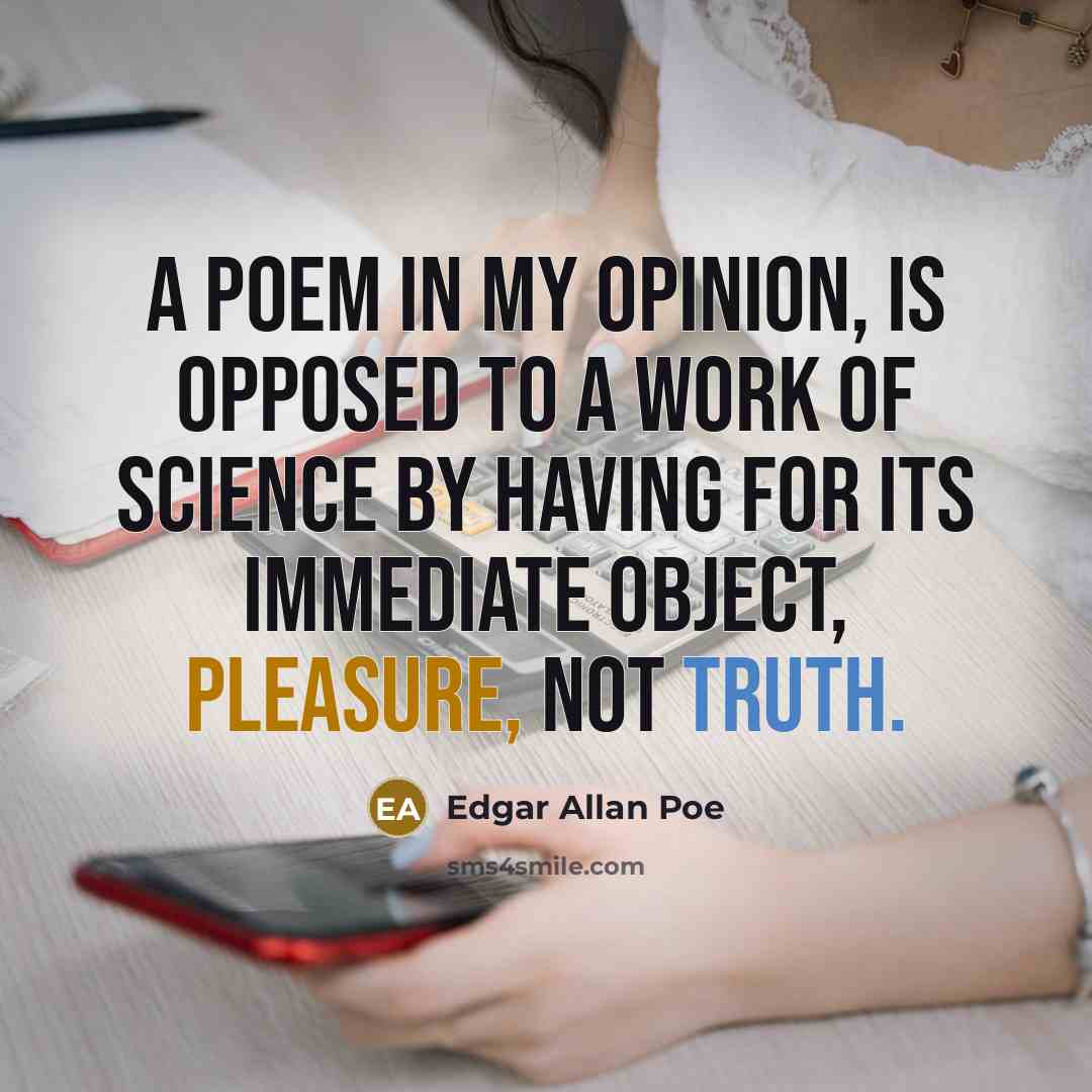 “A poem in my opinion, is opposed to a work…” quote by Edgar Allan Poe