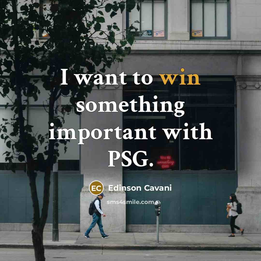 “I want to win something important with PSG.…” quote by Edinson Cavani