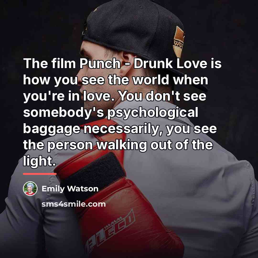 “The film Punch - Drunk Love is how you see…” quote by Emily Watson