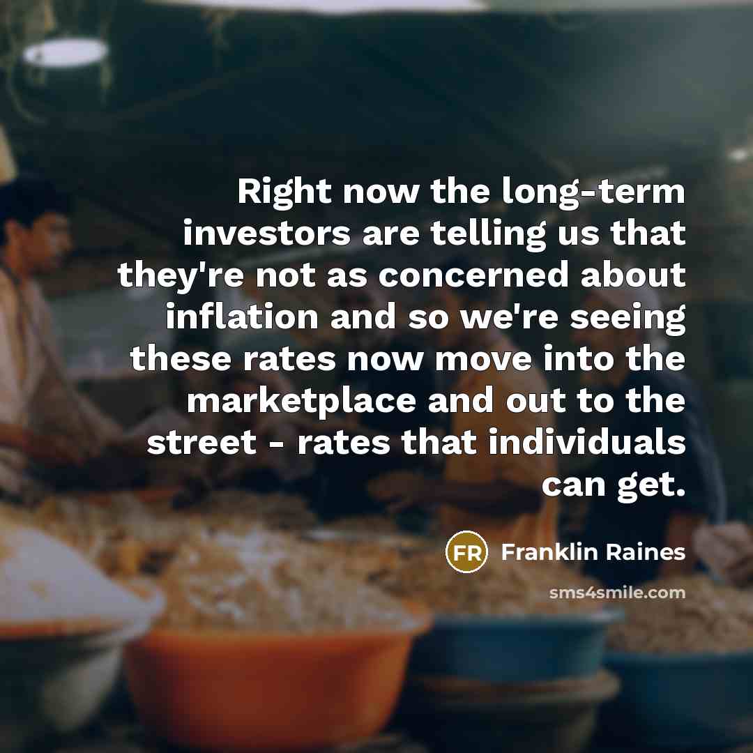 “Right now the long-term investors are telling us that they're…” quote by Franklin Raines