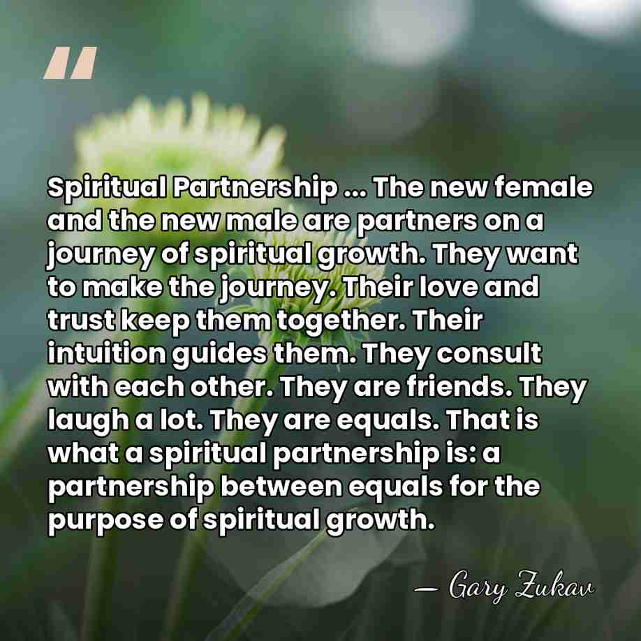 Spiritual Partnership ... The new female and the new male are partners&hellip; - Gary Zukav
