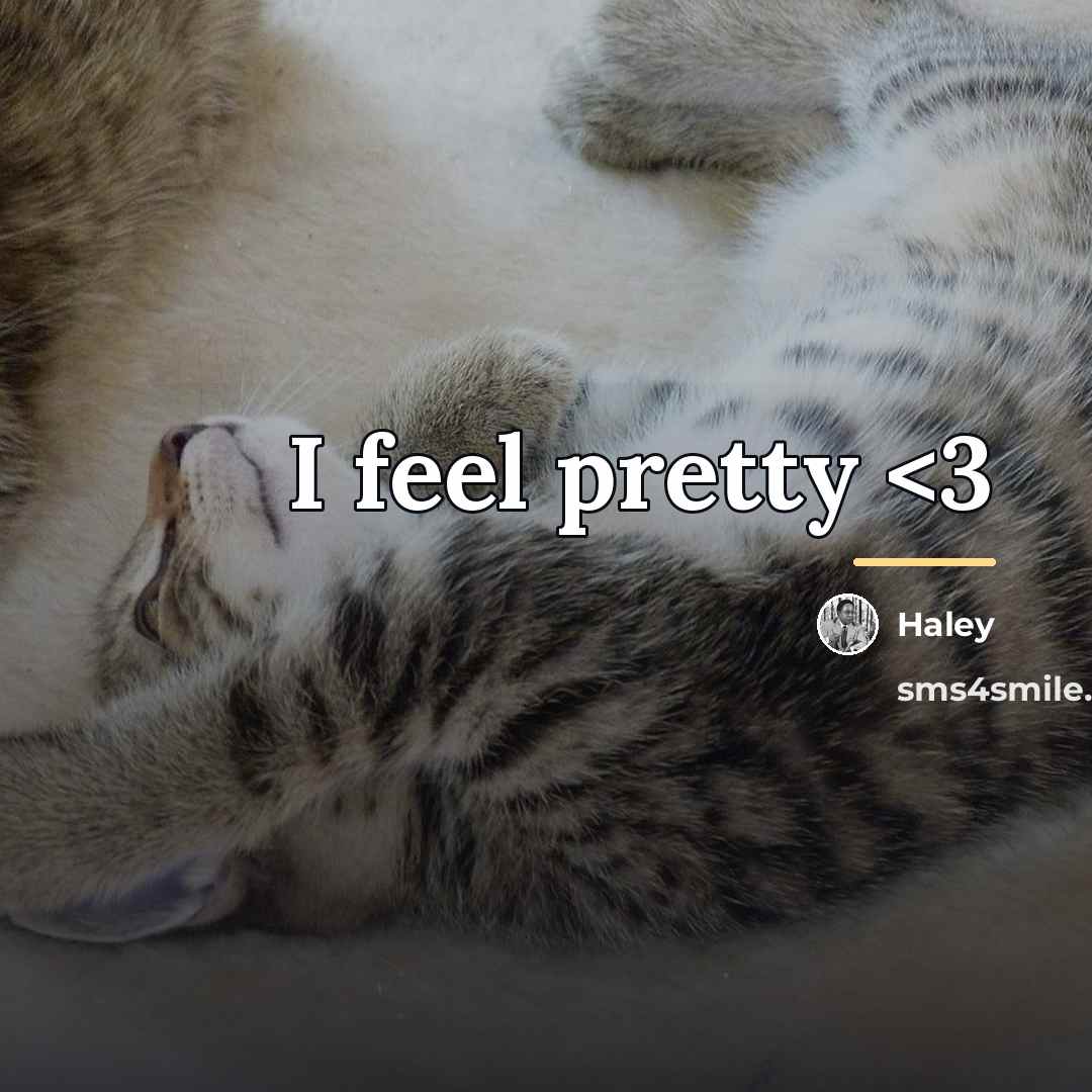 “I feel pretty…” quote by Haley
