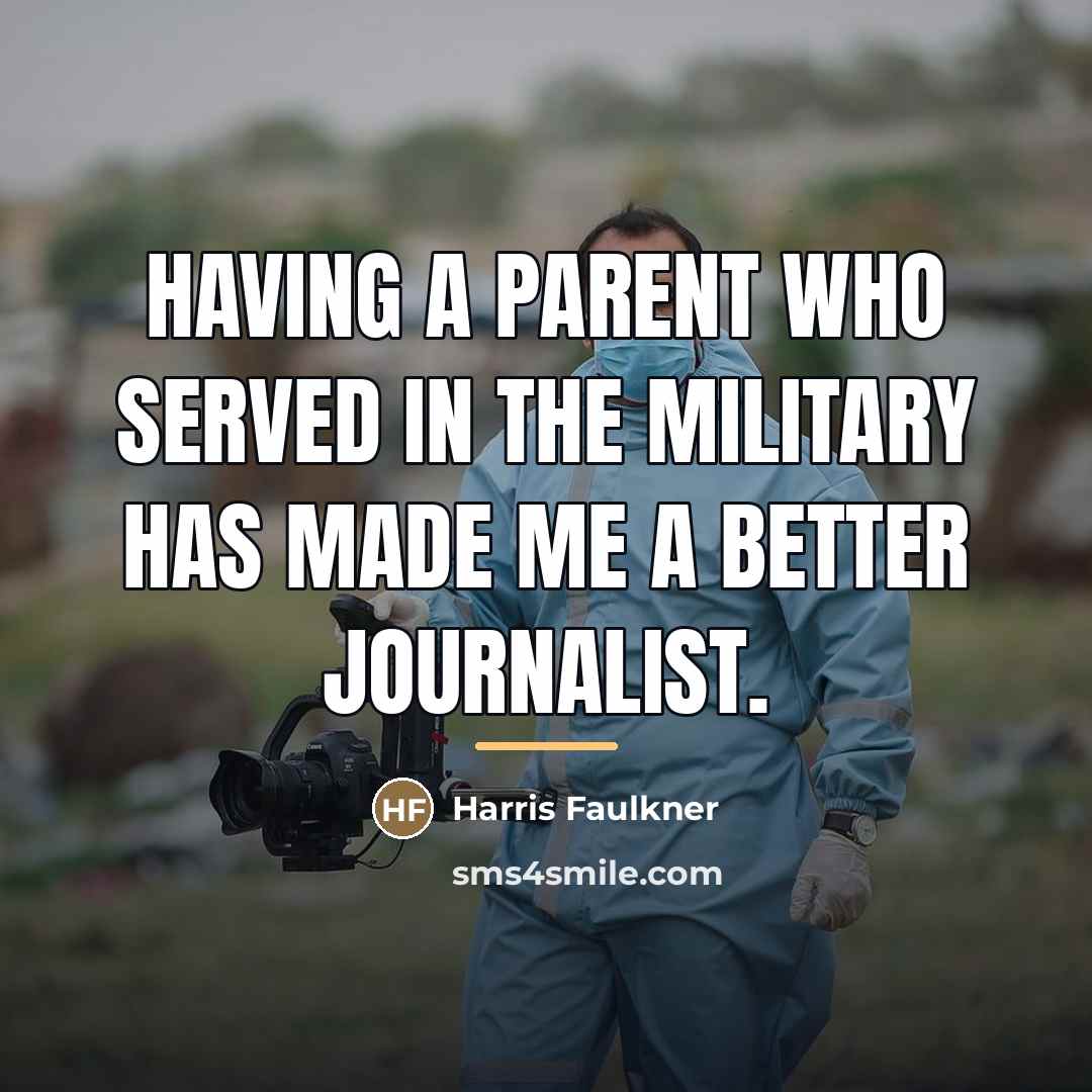 “Having a parent who served in the military has made…” quote by Harris Faulkner