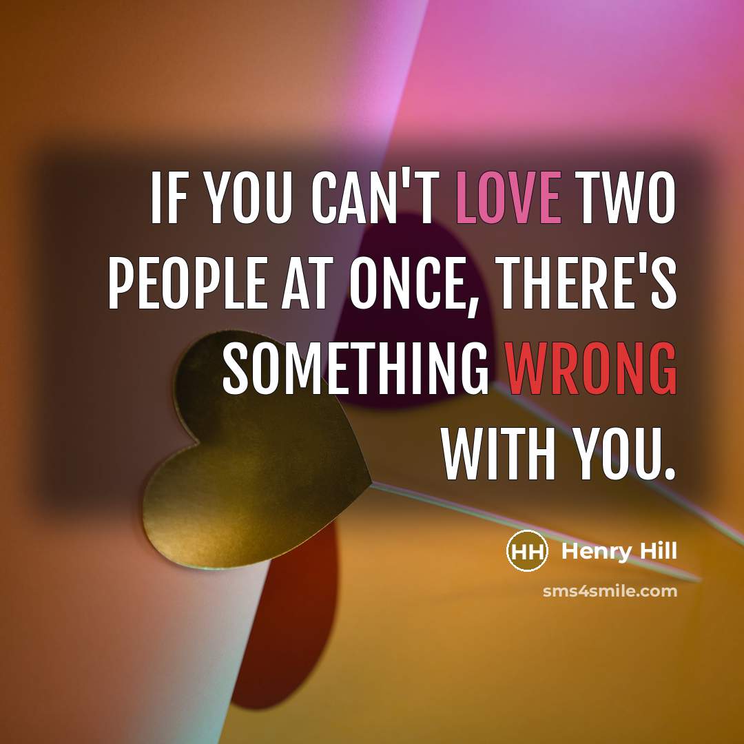 “If you can't love two people at once, there's something…” quote by Henry Hill
