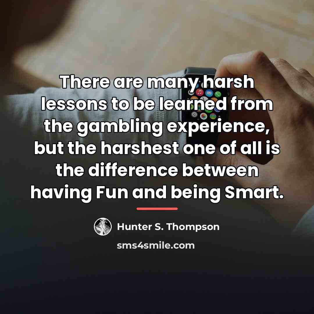 “There are many harsh lessons to be learned from the…” quote by Hunter S. Thompson