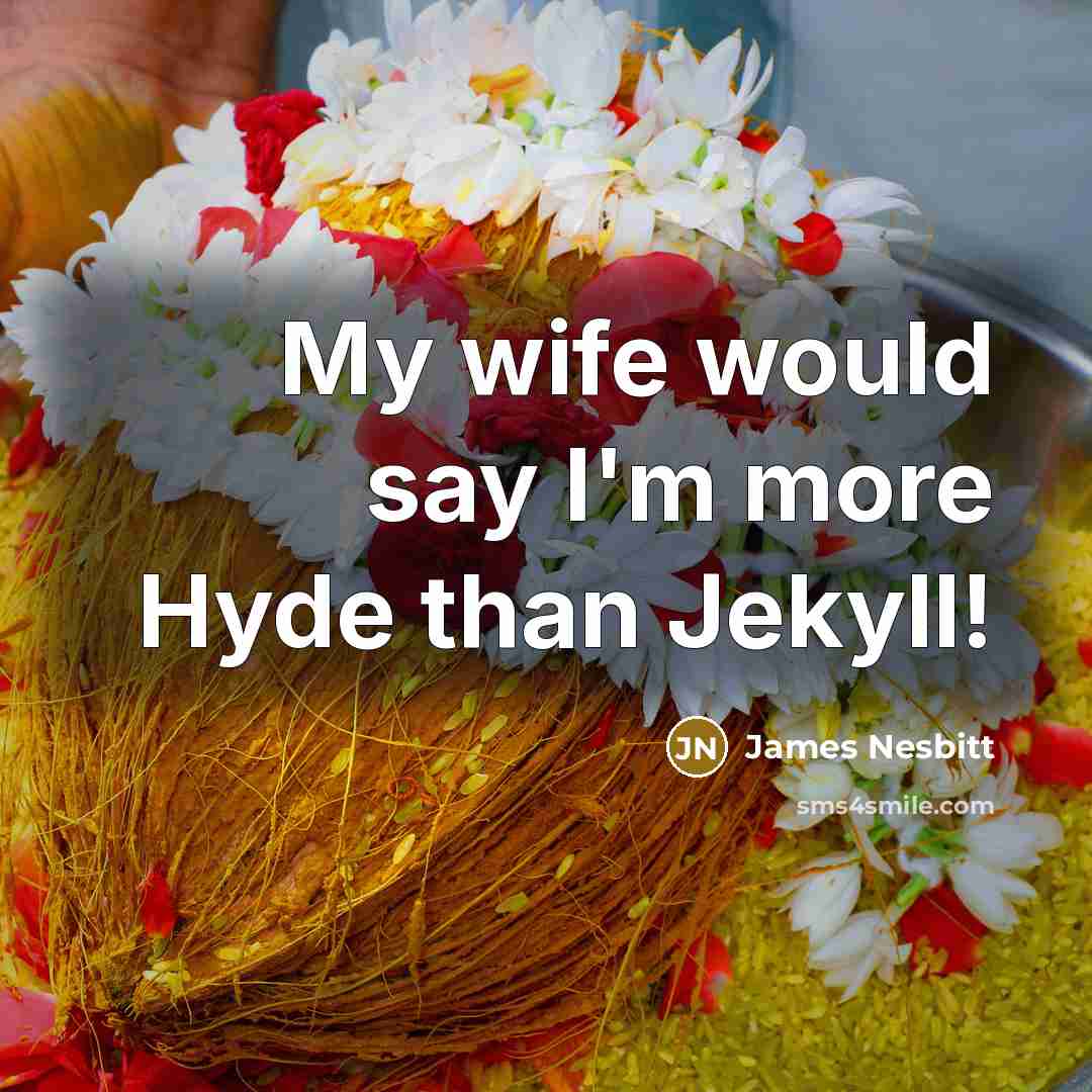 “My wife would say I'm more Hyde than Jekyll!…” quote by James Nesbitt