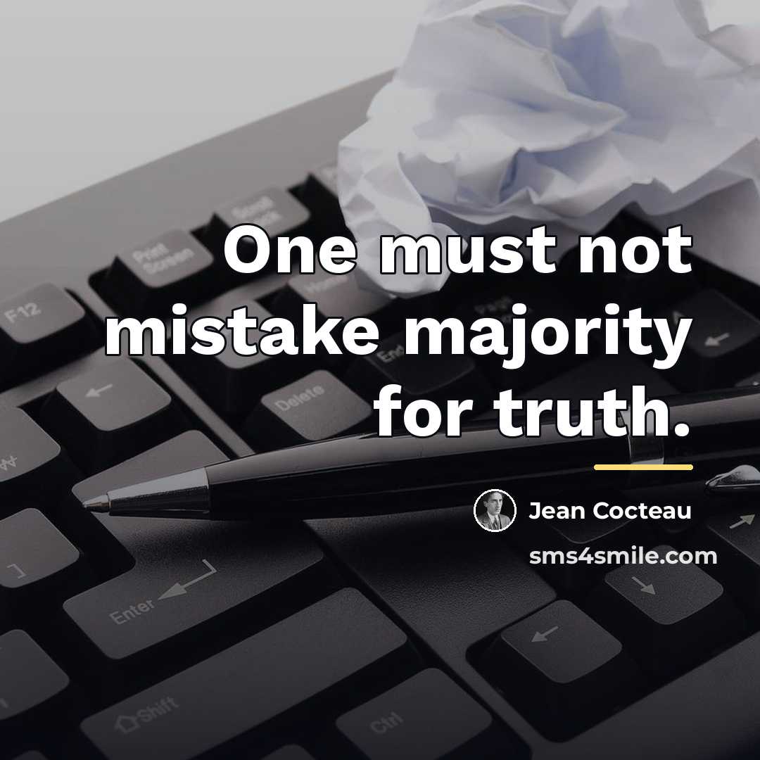 “One must not mistake majority for truth.…” quote by Jean Cocteau