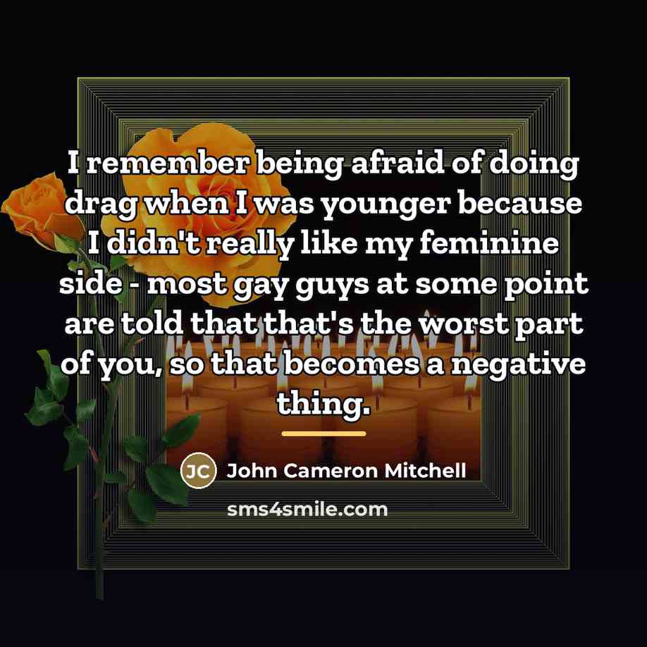 “I remember being afraid of doing drag when I was…” quote by John Cameron Mitchell