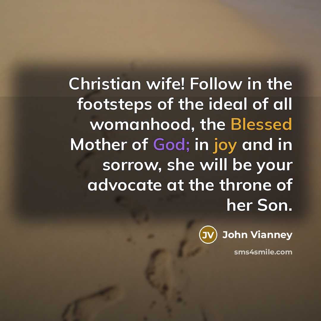 “Christian wife! Follow in the footsteps of the ideal of…” quote by John Vianney