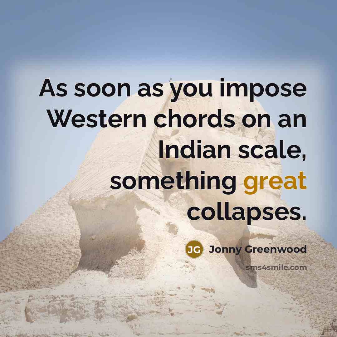 “As soon as you impose Western chords on an Indian…” quote by Jonny Greenwood