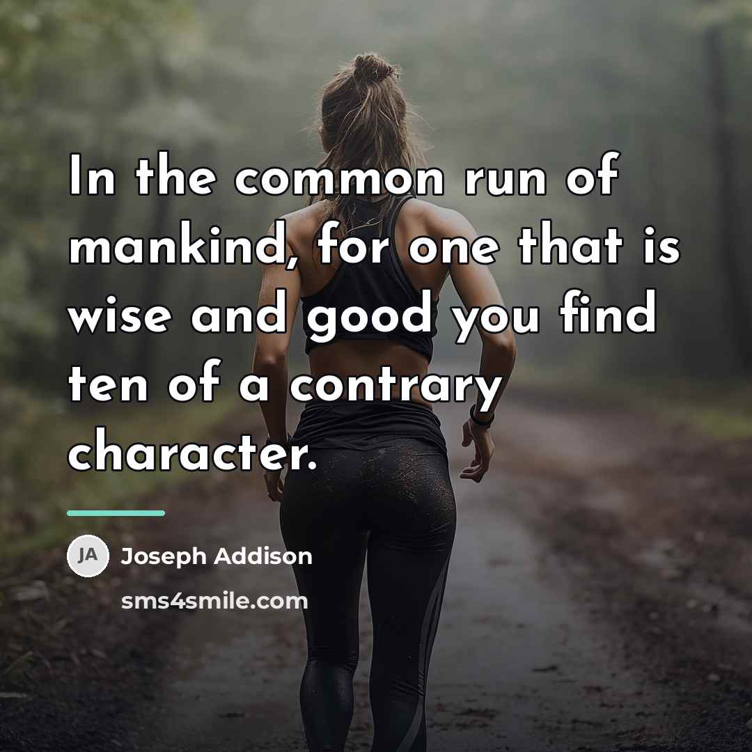 “In the common run of mankind, for one that is…” quote by Joseph Addison
