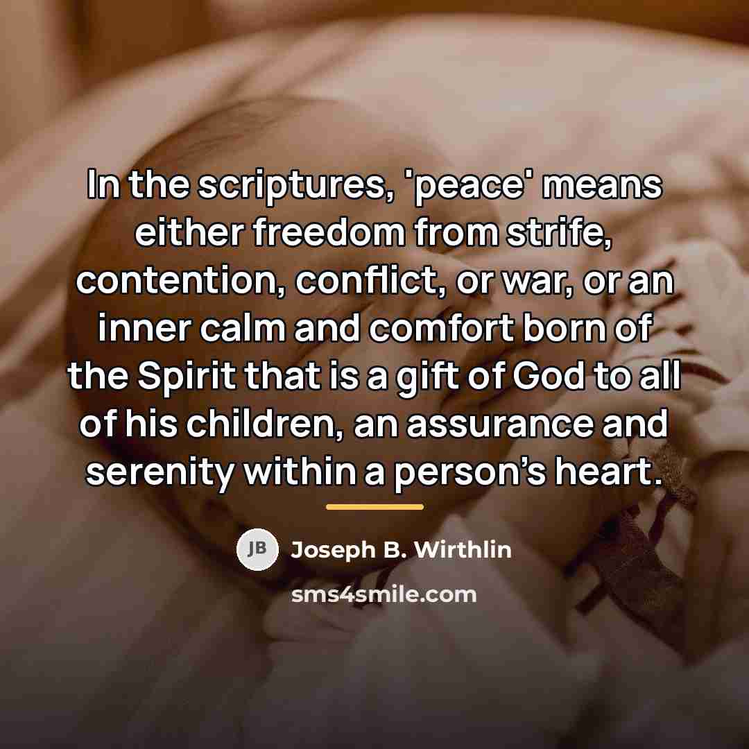 “In the scriptures, 'peace' means either freedom from strife, contention,…” quote by Joseph B. Wirthlin