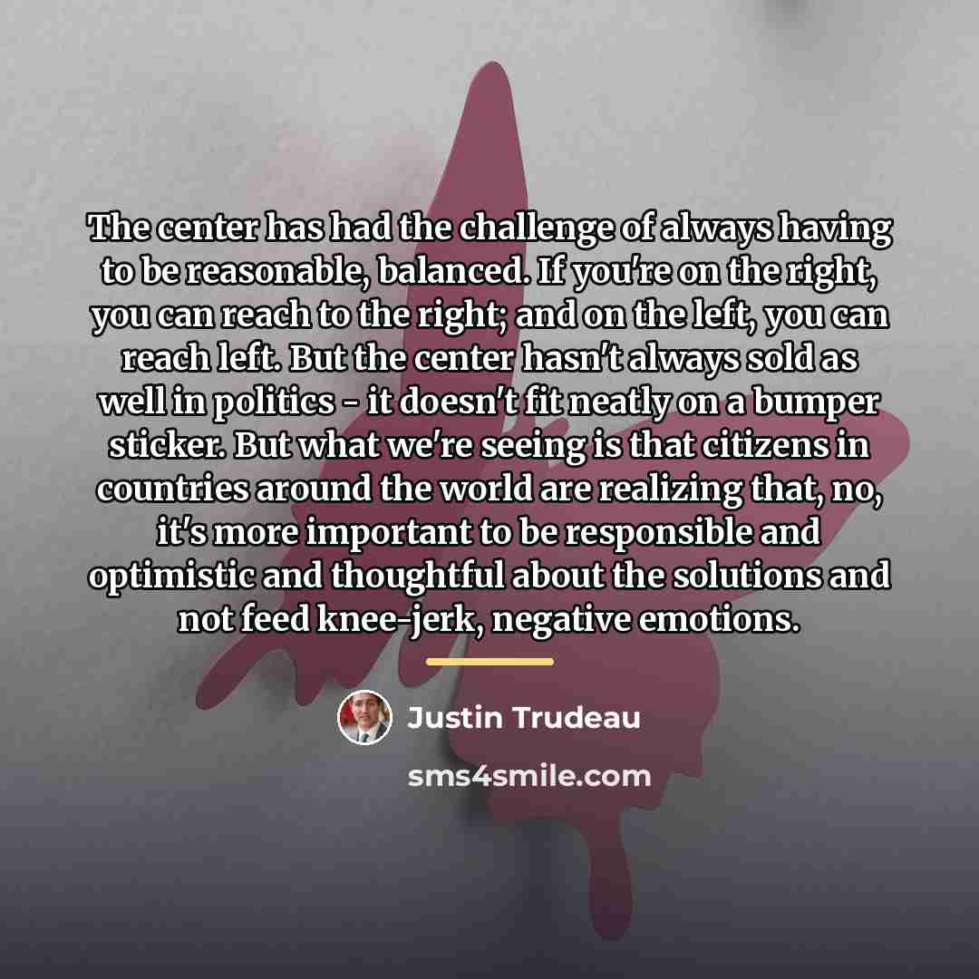 “The center has had the challenge of always having to…” quote by Justin Trudeau