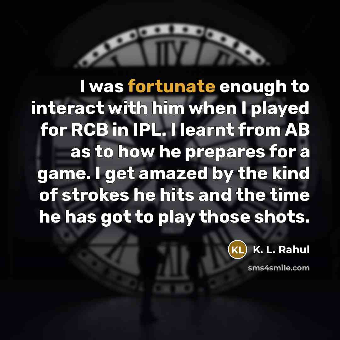 “I was fortunate enough to interact with him when I…” quote by K. L. Rahul