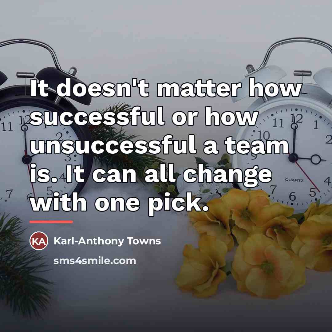 “It doesn't matter how successful or how unsuccessful a team…” quote by Karl-Anthony Towns