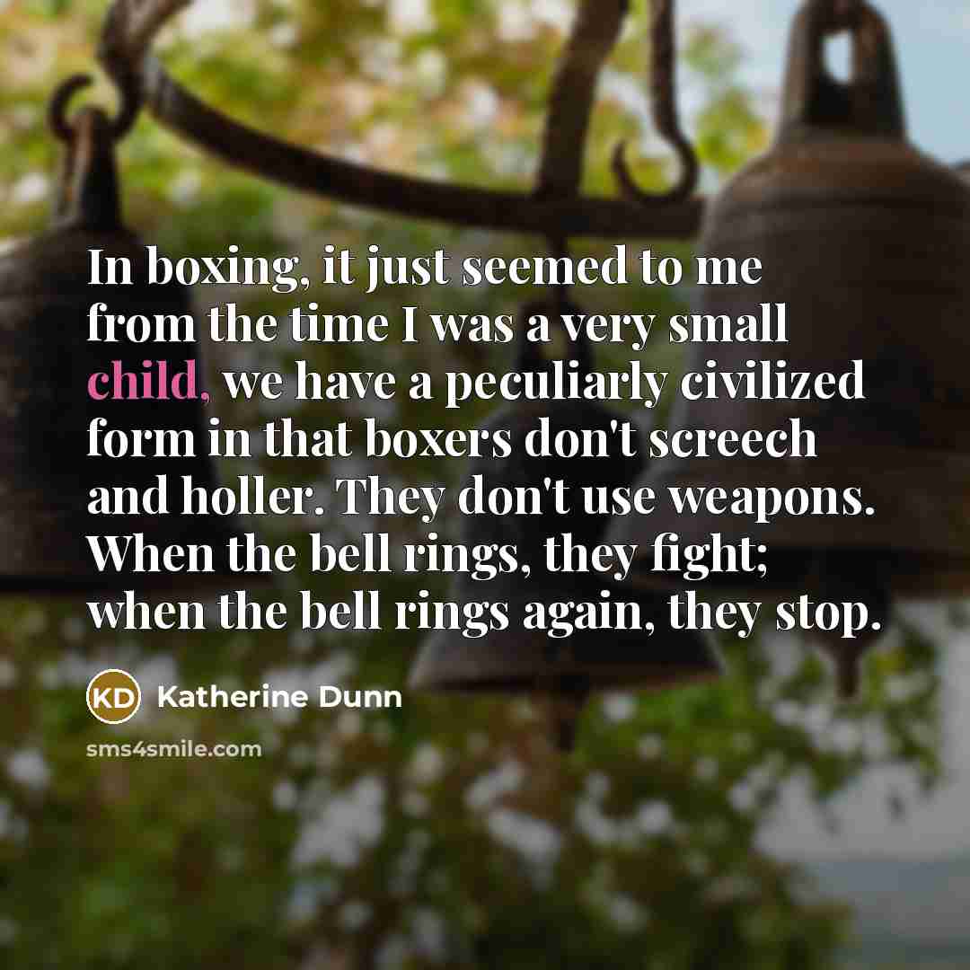 “In boxing, it just seemed to me from the time…” quote by Katherine Dunn