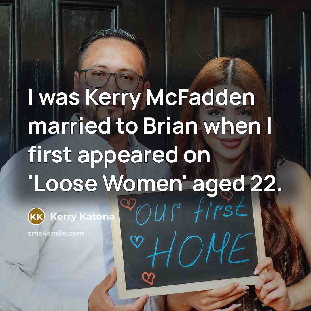 “I was Kerry McFadden married to Brian when I first…” quote by Kerry Katona